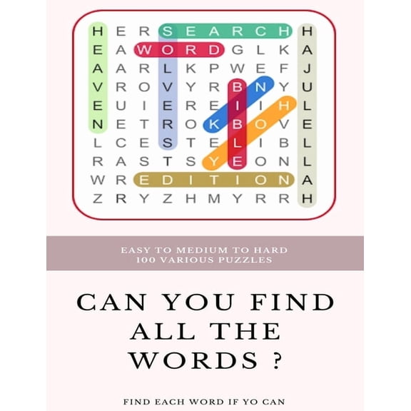 Easy to Medium to Hard 100 Various Puzzles Can You Find All the Words ? Find Each Word If Yo Can: Word Search Puzzle Boo, (Paperback)