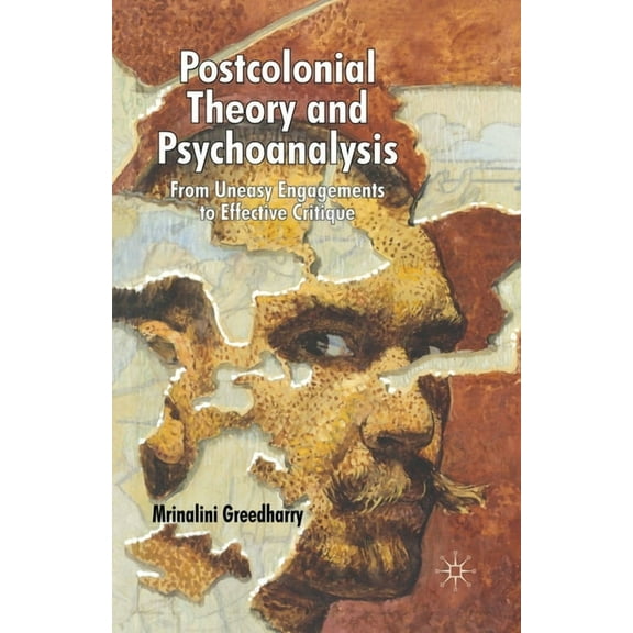Postcolonial Theory and Psychoanalysis: From Uneasy Engagements to Effective Critique, (Paperback)