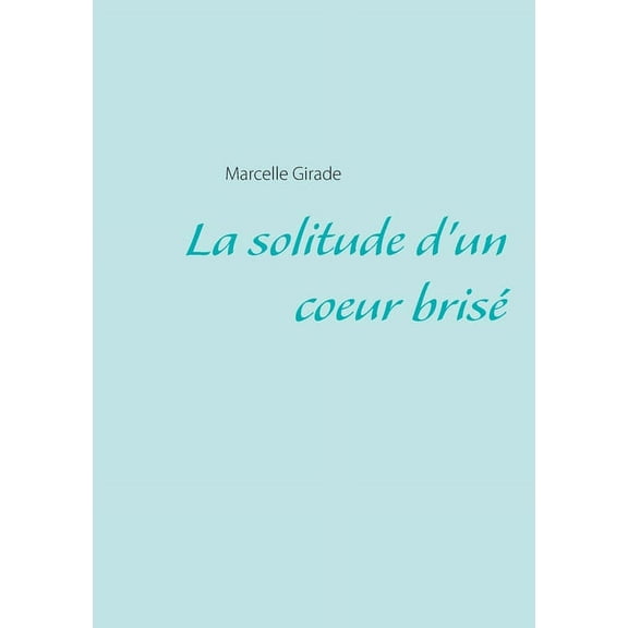 La solitude d'un coeur brisÃ©, (Paperback)