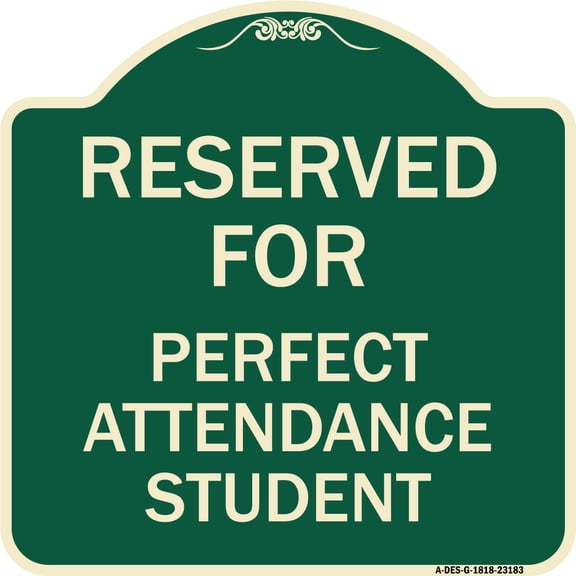 SignMission Designer Series Sign - Reserved for Perfect Attendance Student | Green & Tan 18" X 18" Heavy-Gauge Aluminum Architectural Sign | Protect Your Business & Municipality | Made