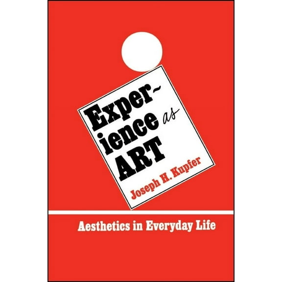 Suny Philosophy Experience as Art: Aesthetics in Everyday Life, (Paperback)