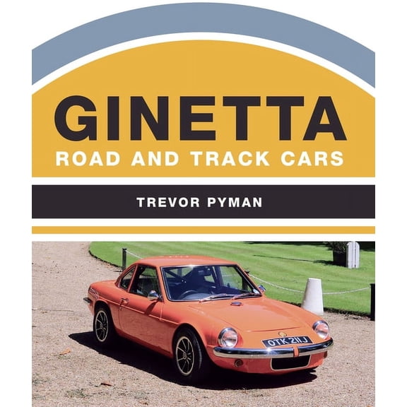 Ginetta : Road and Track Cars (Hardcover)