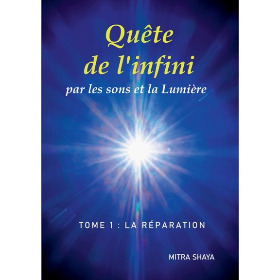 QuÃªte de l'infini par les sons et la LumiÃ¨re, Tome 1: La RÃ©paration: rÃ©Ã©dtion de la version de 2019, (Paperback)