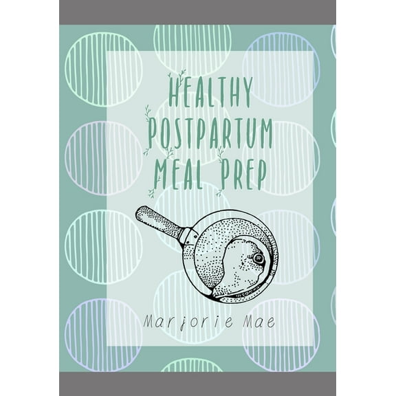 Healthy Postpartum Meal Prep (Paperback)