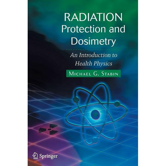 Radiation Protection and Dosimetry: An Introduction to Health Physics, (Hardcover)