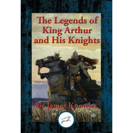 The Legends of King Arthur and His Knights - (Best King Arthur Novels)