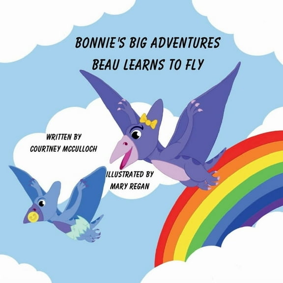 Bonnie's Big Adventures Bonnie's Big Adventures: Beau Learns To Fly, Book 1, (Paperback)