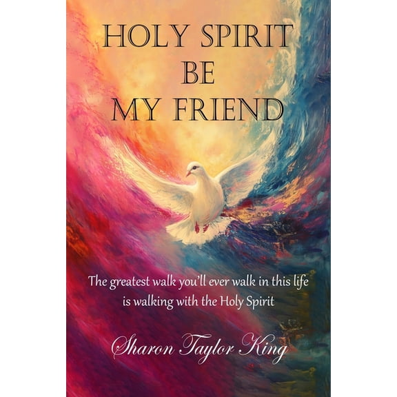 Holy Spirit Be My Friend, (Paperback)