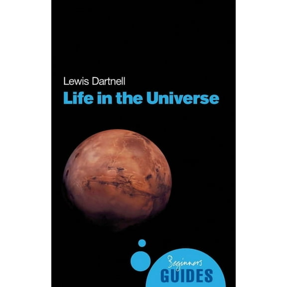 Beginner's Guides: Life in the Universe : A Beginner's Guide (Paperback)
