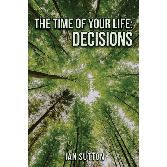 The Time of Your Life: Decisions, (Paperback)