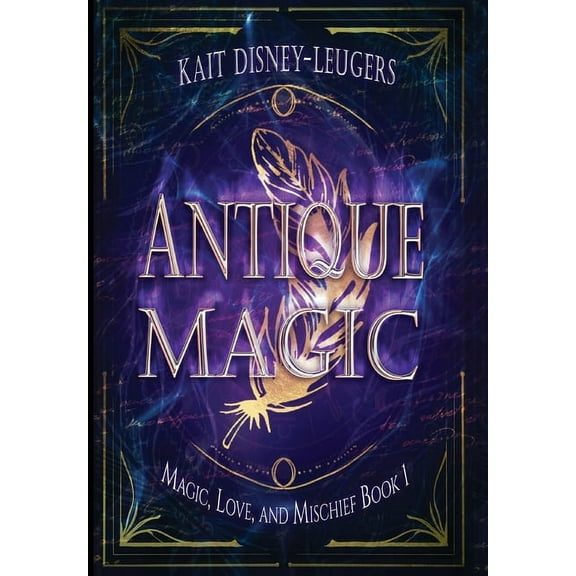 Magic, Love, and Mischief Antique Magic, Book 1, (Hardcover)