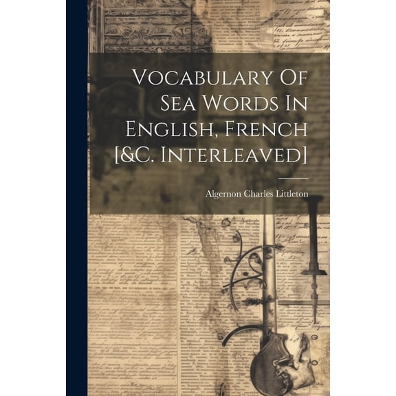 Vocabulary Of Sea Words In English, French [&c. Interleaved] (Paperback)
