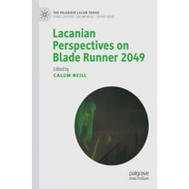 Palgrave Lacan Lacanian Perspectives on Blade Runner 2049, (Paperback)