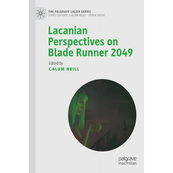 Palgrave Lacan Lacanian Perspectives on Blade Runner 2049, (Paperback)