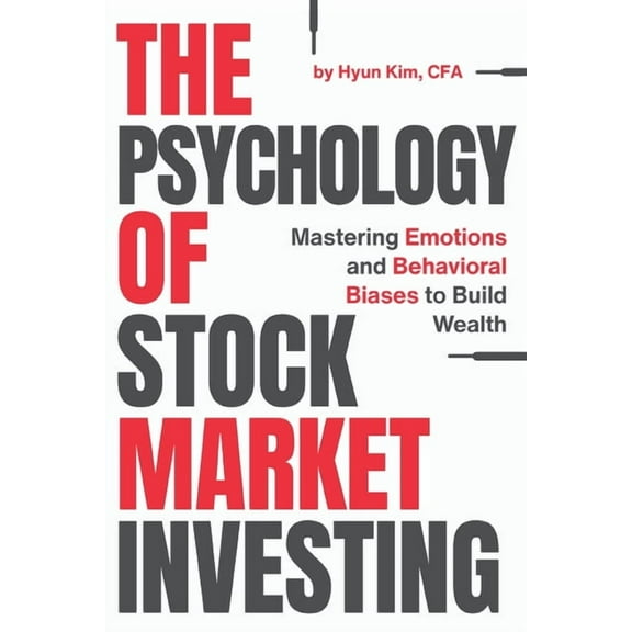 The Psychology of Stock Market Investing: Mastering Emotions and Behavioral Biases to Build Wealth, (Paperback)