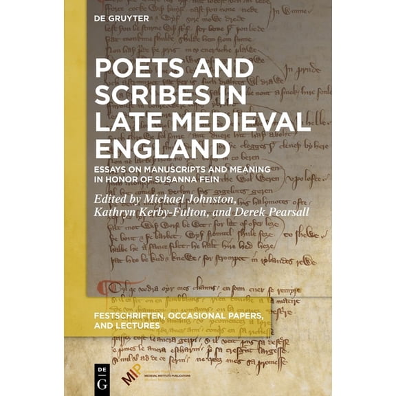Festschriften, Occasional Papers, and Le Poets and Scribes in Late Medieval England: Essays on Manuscripts and Meaning in Honor of Susanna Fein, (Hardcover)