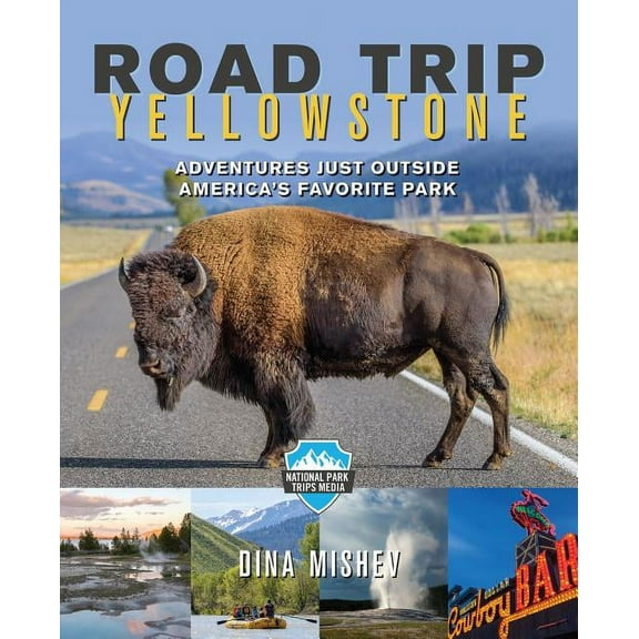 Road Trip Yellowstone : Adventures Just Outside America's Favorite Park (Paperback)