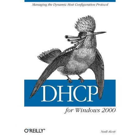 DHCP for Windows 2000 : Managing the Dynamic Host Configuration (Windows 7 Best Configuration)
