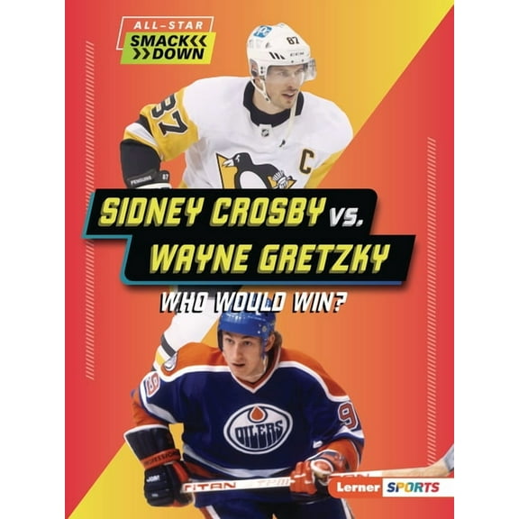 All-Star Smackdown (Lerner (Tm) Sports) Sidney Crosby vs. Wayne Gretzky: Who Would Win?, (Paperback)