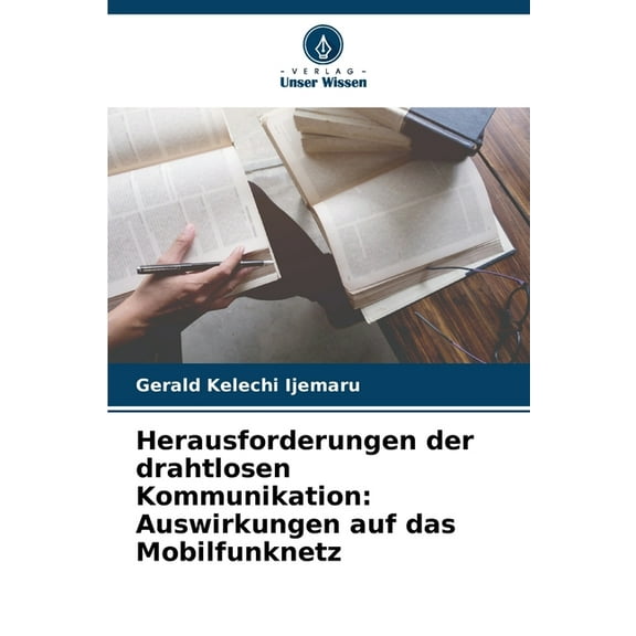 Herausforderungen der drahtlosen Kommunikation: Auswirkungen auf das Mobilfunknetz, (Paperback)