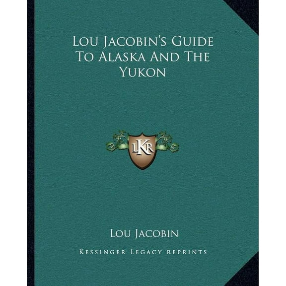 Lou Jacobin's Guide To Alaska And The Yukon, (Paperback)
