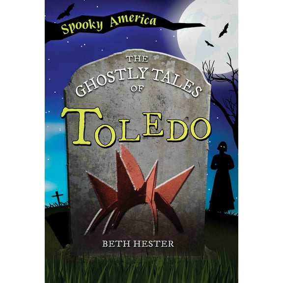 Spooky America The Ghostly Tales of Toledo, (Paperback)
