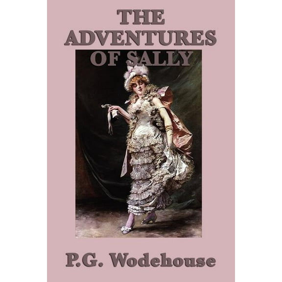 The Adventures of Sally: A Comic Novel of Fortune, Romance, and Misadventure, (Paperback)