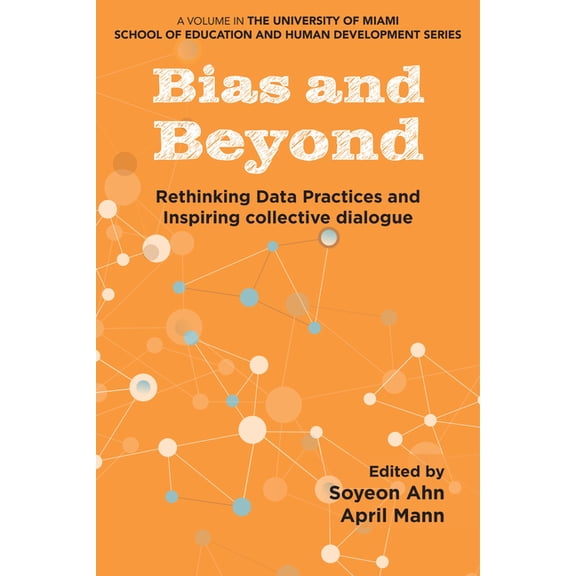 University of Miami School of Education Bias and Beyond: Rethinking Data Practices and Inspiring Collective Dialogue, (Paperback)