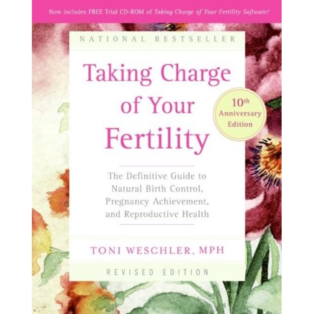 Taking Charge of Your Fertility, 10th Anniversary Edition: The Definitive Guide to Natural Birth Control, Pregnancy Achievement, and Reproductive Health