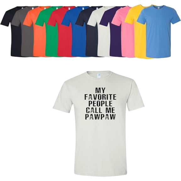 Custom Apparel House My Favorite People Call Me Pawpaw Men's T Shirt Tee Assorted Colors and Sizes White