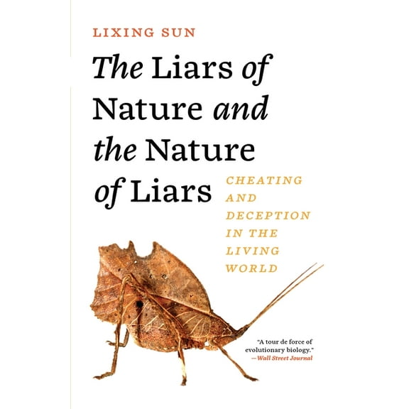 The Liars of Nature and the Nature of Liars: Cheating and Deception in the Living World, (Paperback)