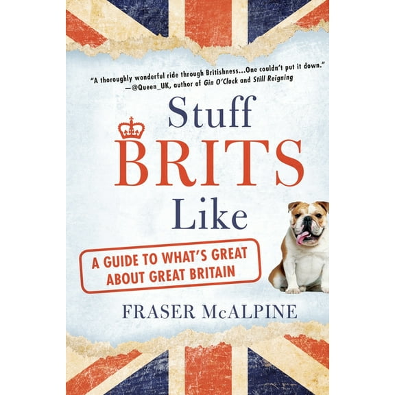 Stuff Brits Like: A Guide to What's Great About Great Britain, (Paperback)