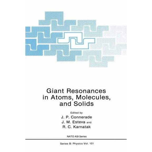 NATO Science Series B: Giant Resonances in Atoms, Molecules, and Solids, Book 151, (Paperback)