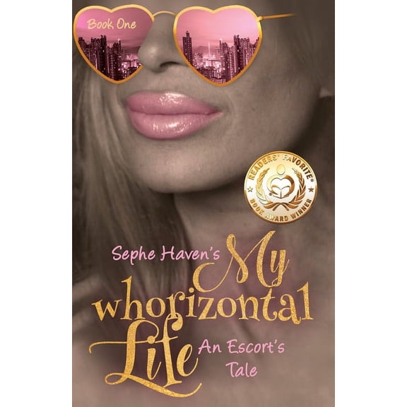 My Whorizontal Life: My Whorizontal Life: An Escort's Tale (Paperback)