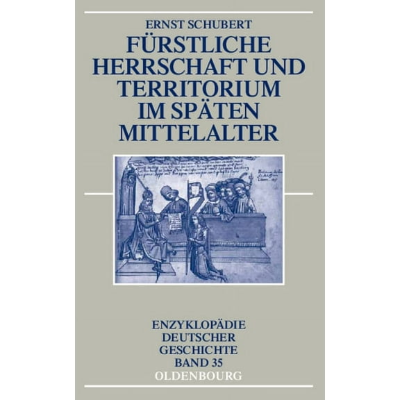 EnzyklopÃ¤die Deutscher Geschichte FÃ¼rstliche Herrschaft und Territorium im spÃ¤ten Mittelalter, Book 35, (Paperback)