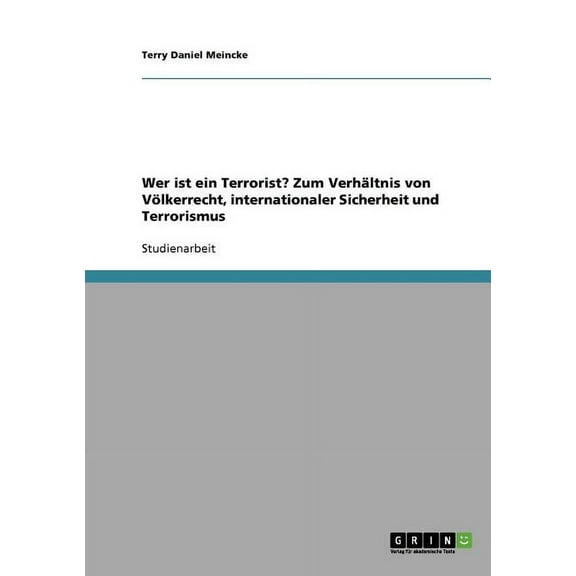 Wer ist ein Terrorist? Zum Verhältnis von Völkerrecht, internationaler Sicherheit und Terrorismus (Paperback)