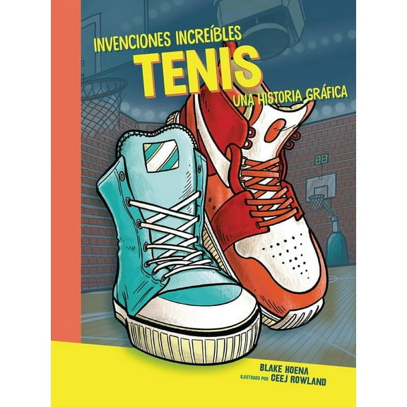 Invenciones Increíbles (Amazing Inventions): Tenis (Sneakers): Una Historia Gráfica (a Graphic History) (Paperback)