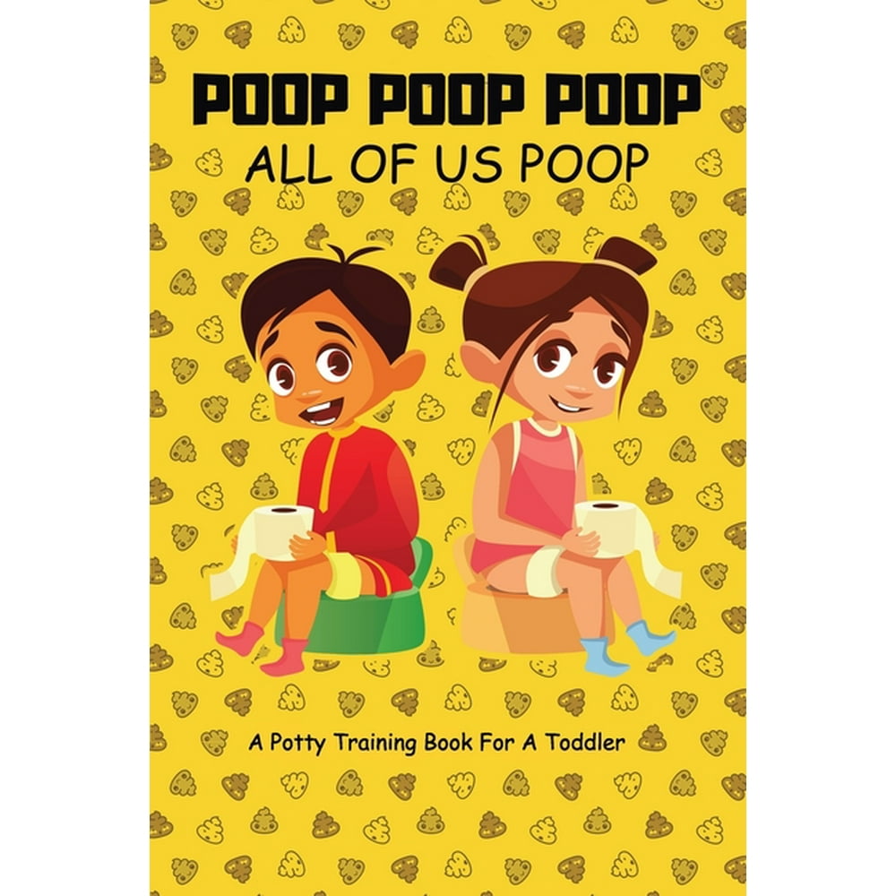 Poop Poop Poop All of us Poop A potty training book for toddler (Paperback)