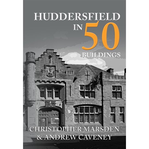Pre-Owned In 50 Buildings: Huddersfield in 50 Buildings (Paperback)