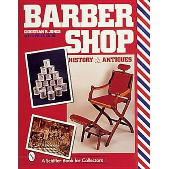 Barbershop: History and Antiques (Schiffer Book for Collectors)