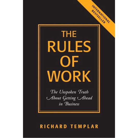 Pre-Owned The Rules Of Work: The Unspoken Truth About Getting Ahead In Business (Paperback) 0131858386 9780131858381