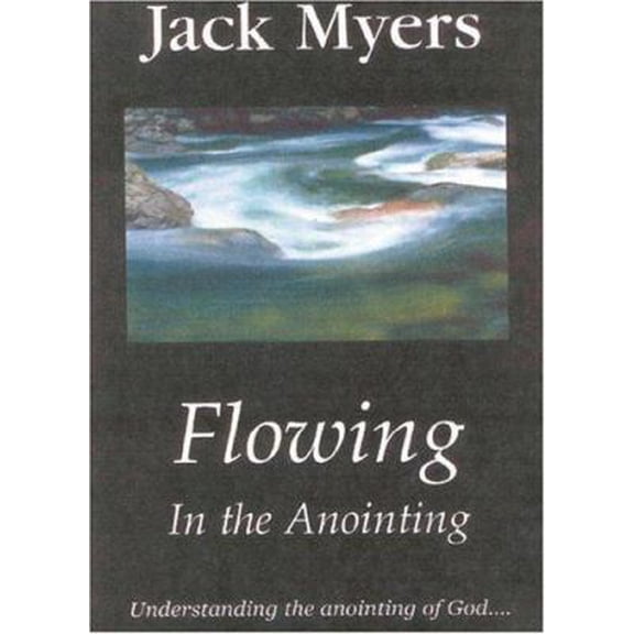 Pre-Owned Flowing In The Anointing: Understanding The Anointing Of God (Paperback) 0972092811 9780972092814