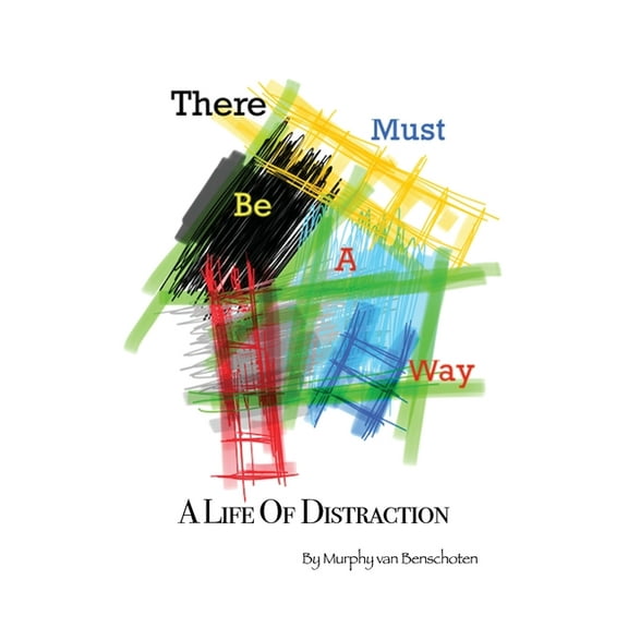 There Must Be a Way: A Life of Distraction (Hardcover)