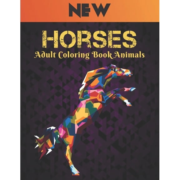 Adult Coloring Book Horses Animals: Coloring Book Horse Stress Relieving 50 One Sided Horses Designs Coloring Book Horses 100 Page Designs for Stress Relief and Relaxation Horses Coloring Book for Adu