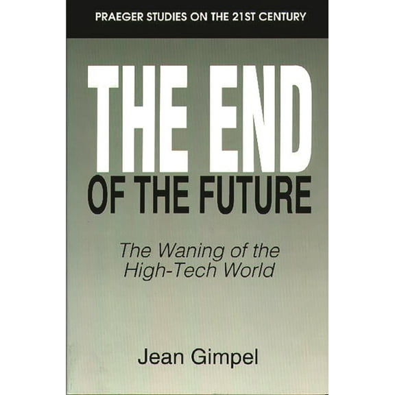 Praeger Studies on the 21st Century (Pap The End of the Future, (Paperback)