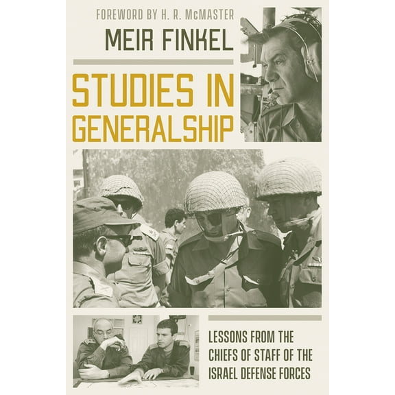 Studies in Generalship: Lessons from the Chiefs of Staff of the Israel Defense Forces, (Paperback)