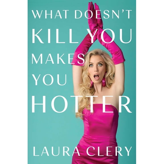 What Doesn't Kill You Makes You Hotter, (Hardcover)