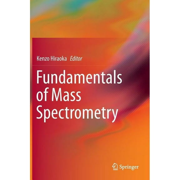 Fundamentals of Mass Spectrometry, (Hardcover)