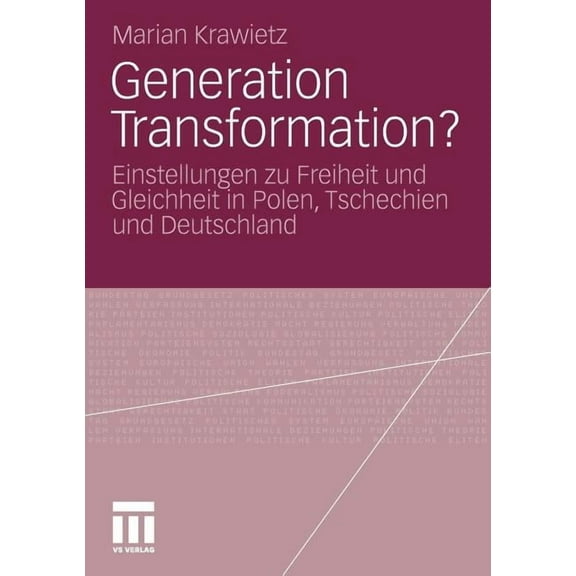 Generation Transformation?: Einstellungen Zu Freiheit Und Gleichheit in Polen, Tschechien Und Deutschland, (Paperback)