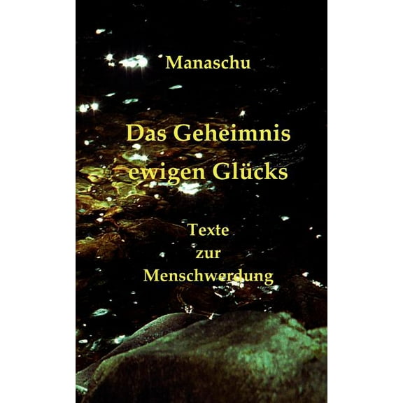 Das Geheimnis ewigen Glücks: Texte zur Menschwerdung, (Paperback)